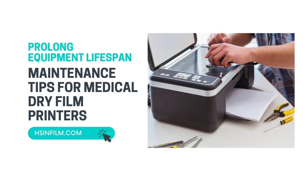 Maintenance Tips for Medical Dry Film Printers