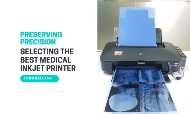 Selecting the Best Medical Inkjet Printer – HSIN Film Selecting the Best Medical Inkjet Printer - HSIN Film