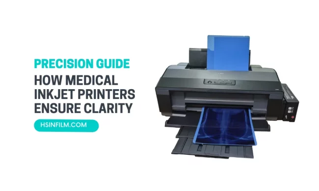 How Medical Inkjet Printers Ensure Clarity – HSIN Film How Medical Inkjet Printers Ensure Clarity - HSIN Film