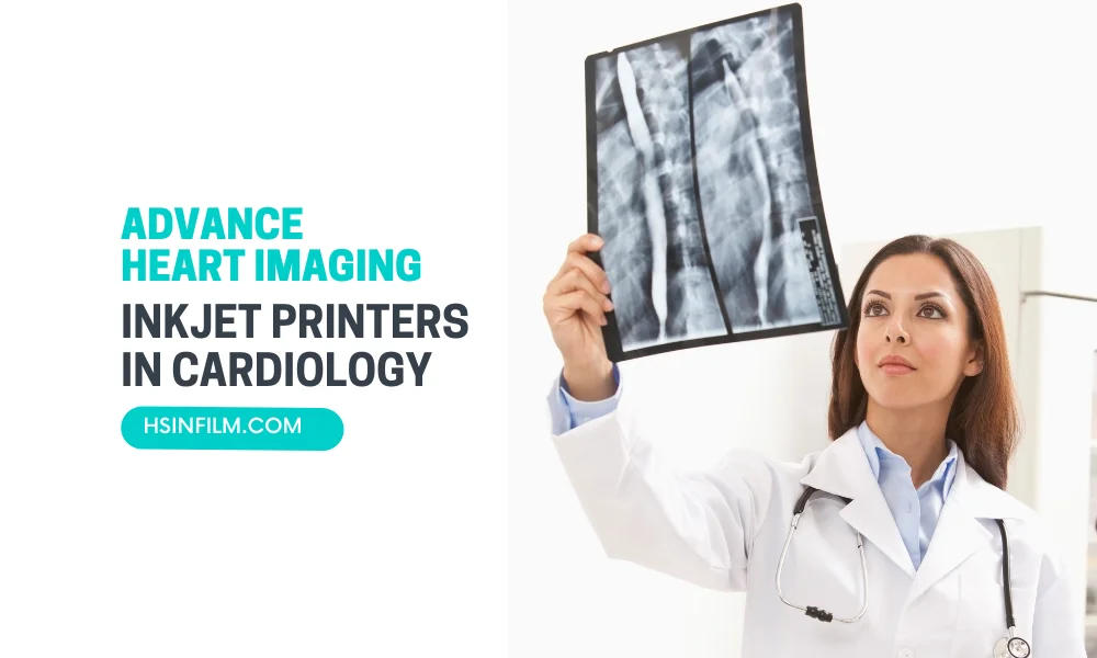 Inkjet Printers in Cardiology - HSIN Film